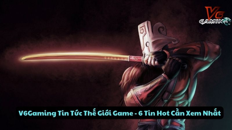 v6gaming-tin-tuc-the-gioi-game-2